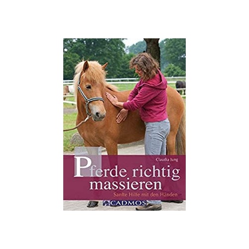 Jung - Pferde richtig massieren: Sanfte Hilfe mit den Händen Jung - Pferde richtig massieren: Sanfte Hilfe mit den Händen